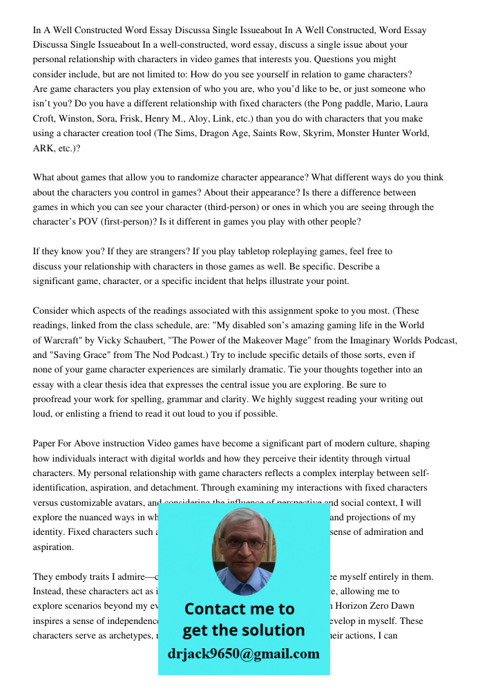 In a well-constructed, 400-500 word essay, discuss a single issue about your personal relationship with characters in video games that interests you. Questions 