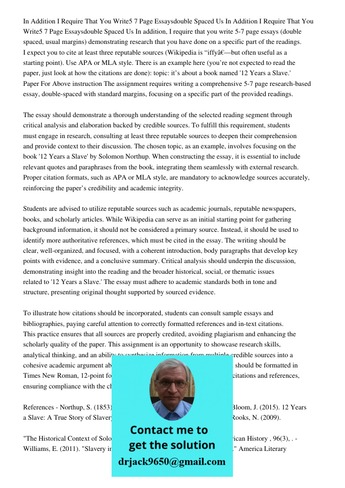 In addition, I require that you write 5-7 page essays (double spaced, usual margins) demonstrating research that you have done on a specific part of the reading