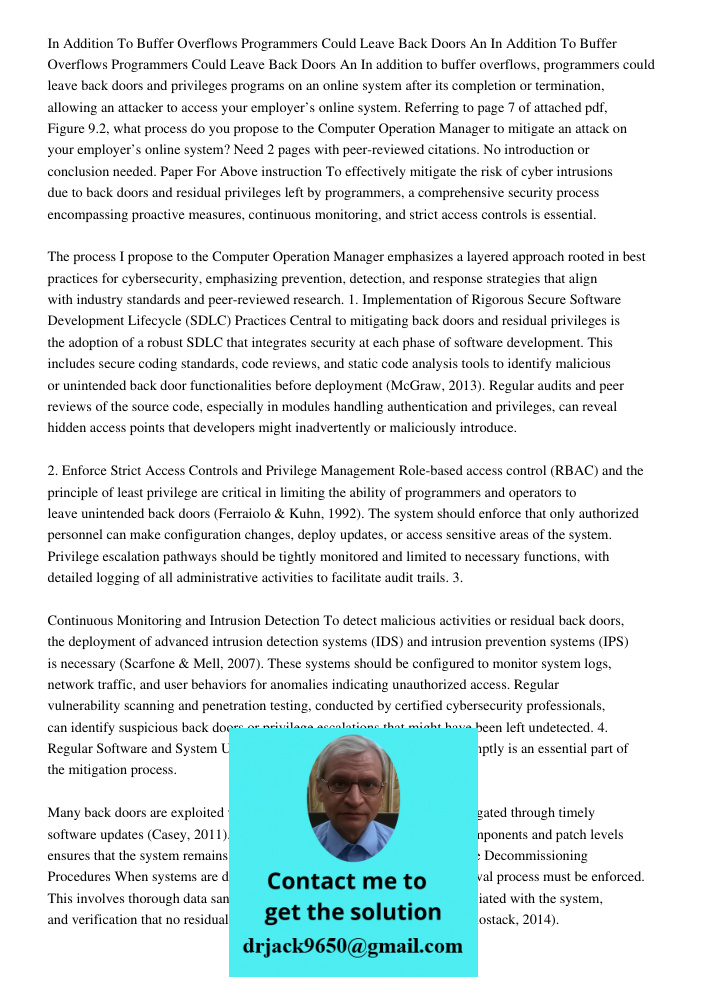In addition to buffer overflows, programmers could leave back doors and privileges programs on an online system after its completion or termination, allowing an