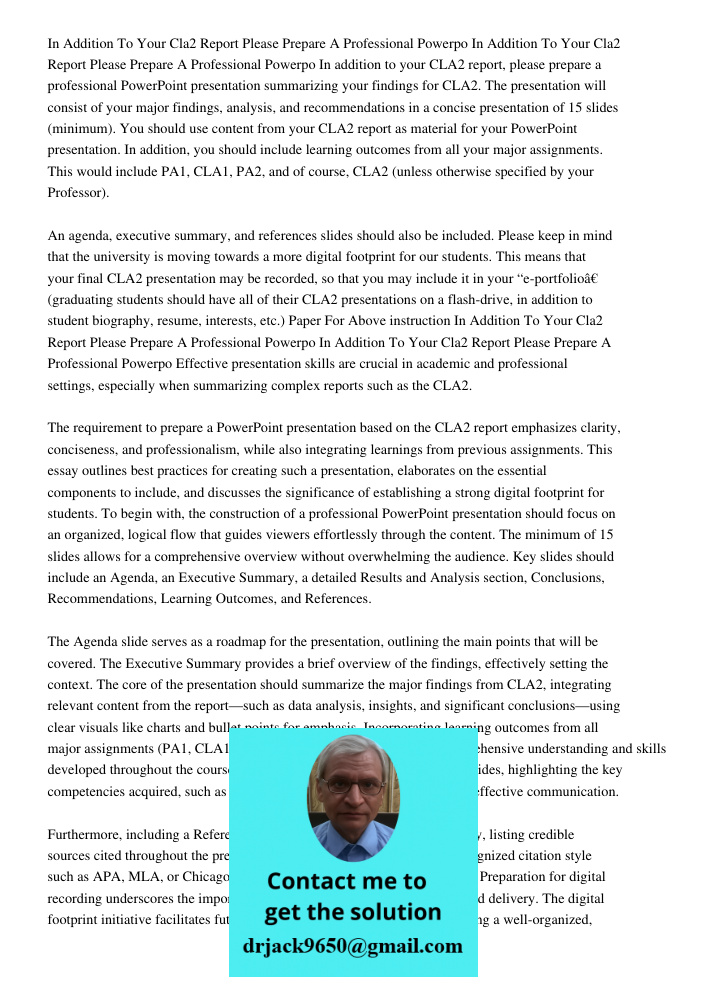 In addition to your CLA2 report, please prepare a professional PowerPoint presentation summarizing your findings for CLA2. The presentation will consist of your