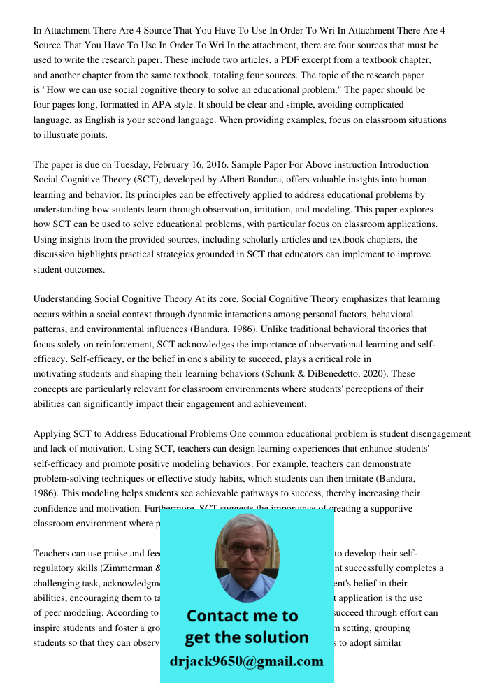 In the attachment, there are four sources that must be used to write the research paper. These include two articles, a PDF excerpt from a textbook chapter, and 