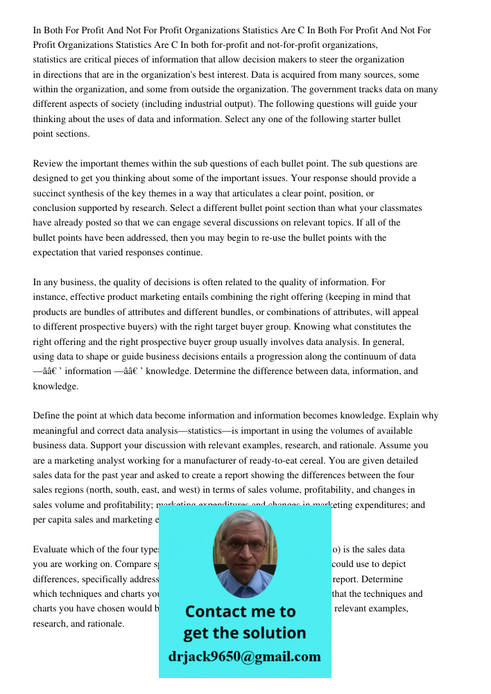 In both for-profit and not-for-profit organizations, statistics are critical pieces of information that allow decision makers to steer the organization in direc