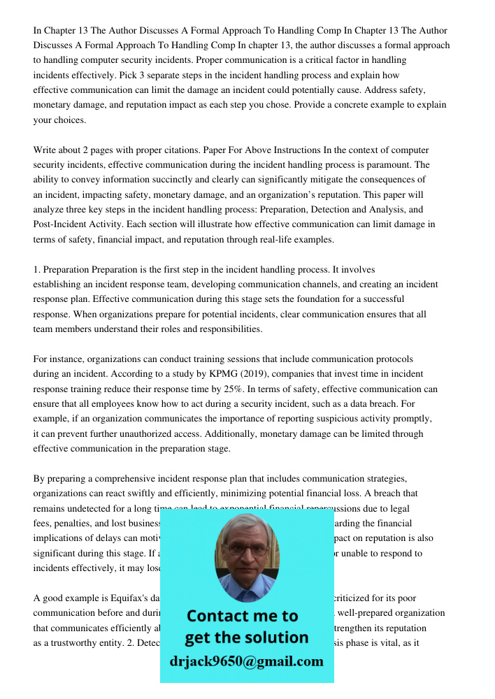 In chapter 13, the author discusses a formal approach to handling computer security incidents. Proper communication is a critical factor in handling incidents e