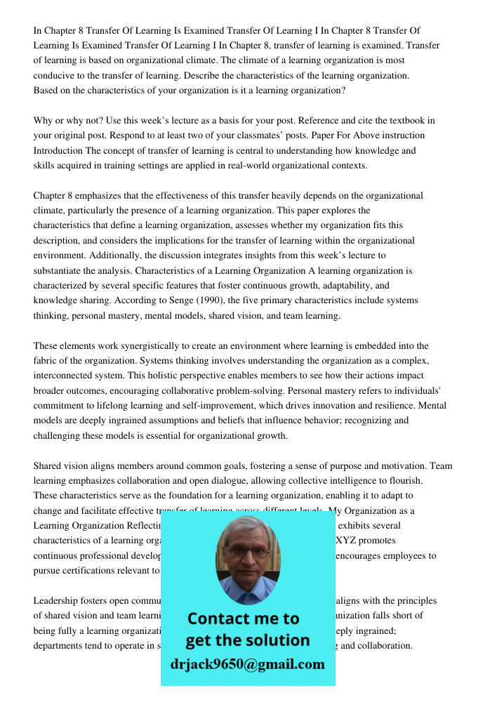 In Chapter 8, transfer of learning is examined. Transfer of learning is based on organizational climate. The climate of a learning organization is most conduciv