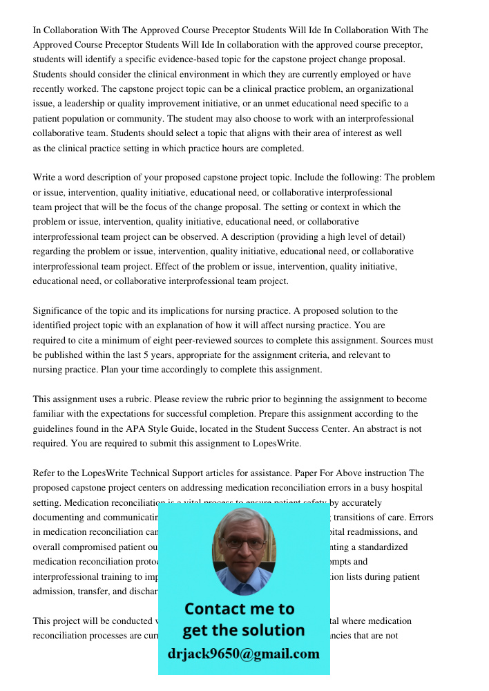In collaboration with the approved course preceptor, students will identify a specific evidence-based topic for the capstone project change proposal. Students s