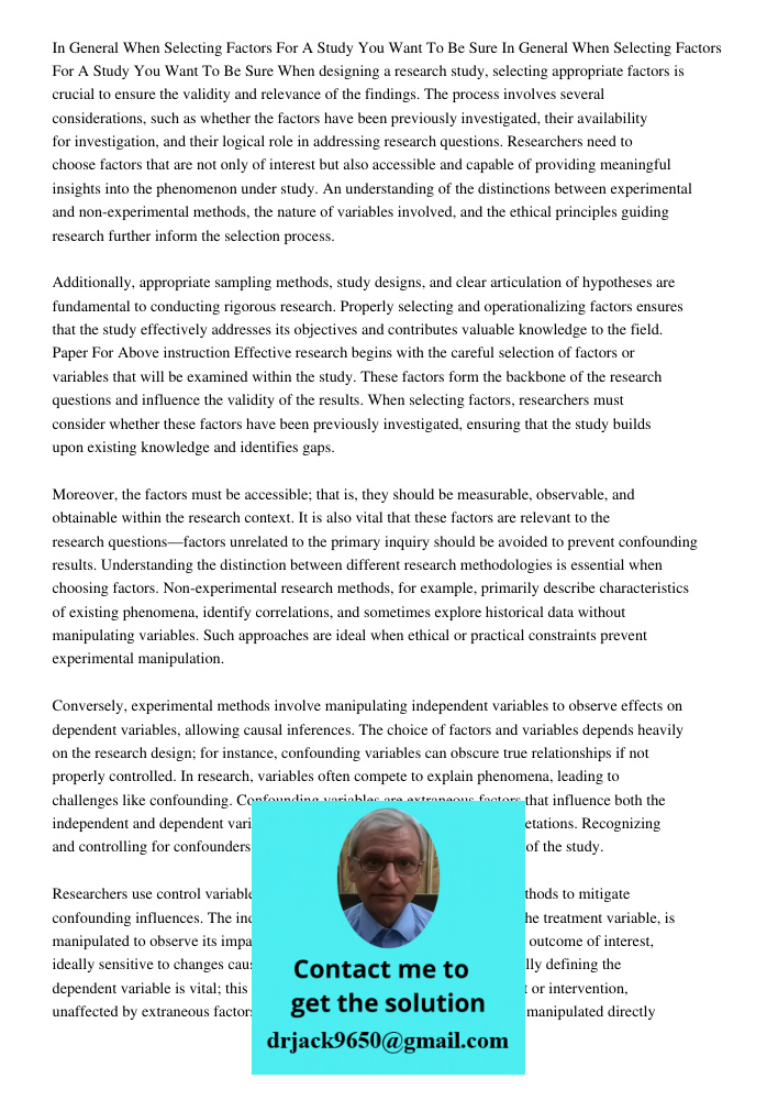When designing a research study, selecting appropriate factors is crucial to ensure the validity and relevance of the findings. The process involves several con