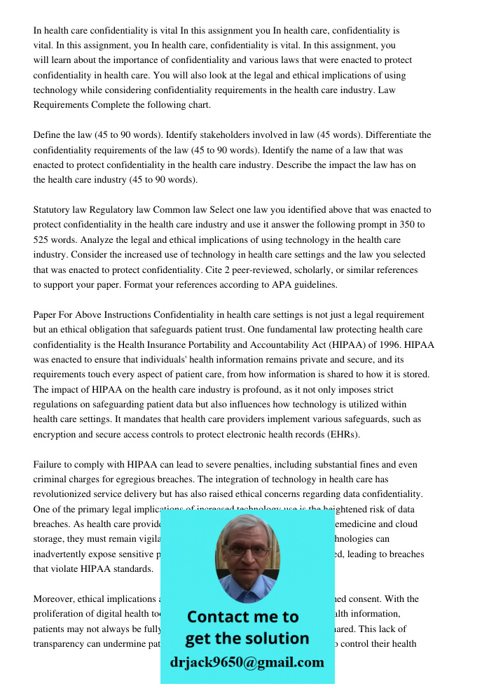 In health care, confidentiality is vital. In this assignment, you will learn about the importance of confidentiality and various laws that were enacted to prote