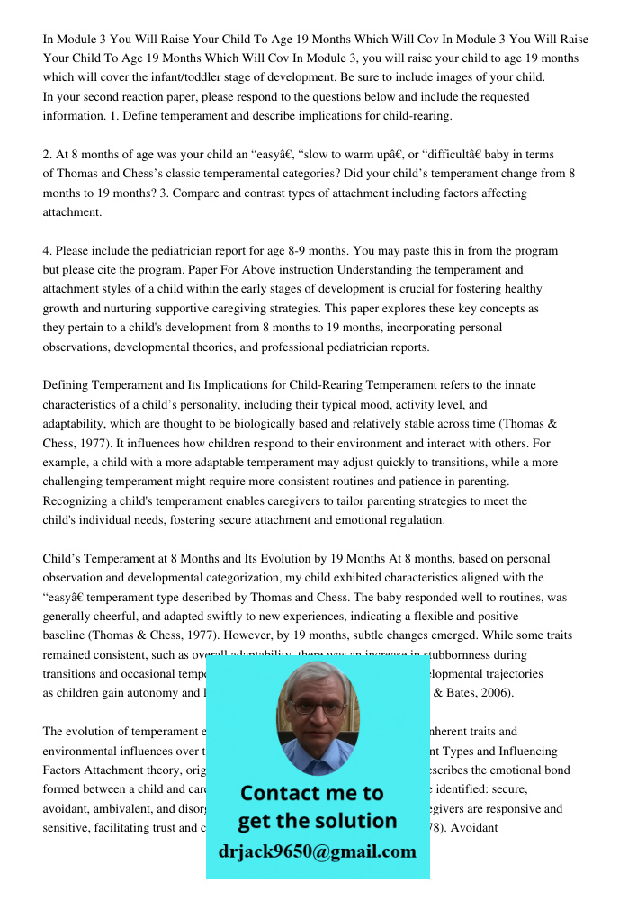 In Module 3, you will raise your child to age 19 months which will cover the infant/toddler stage of development. Be sure to include images of your child. In yo