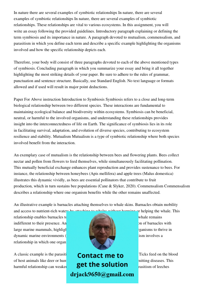 In nature, there are several examples of symbiotic relationships. These relationships are vital to various ecosystems. In this assignment, you will write an ess