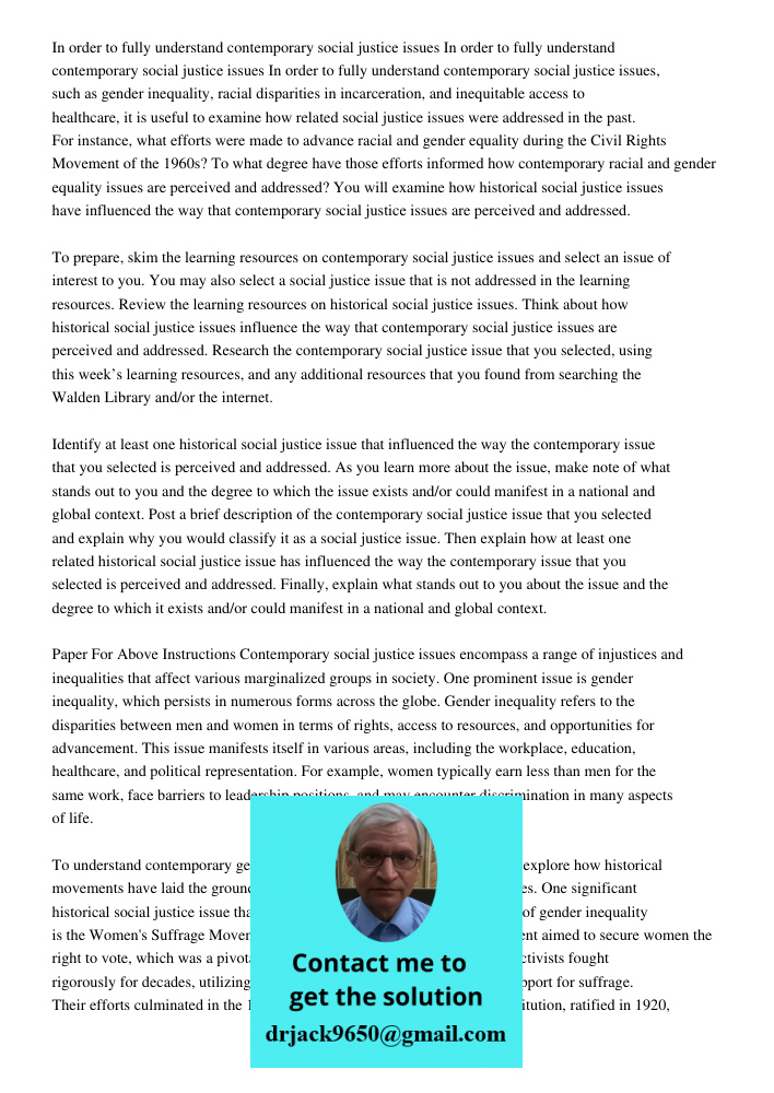 In order to fully understand contemporary social justice issues, such as gender inequality, racial disparities in incarceration, and inequitable access to healt