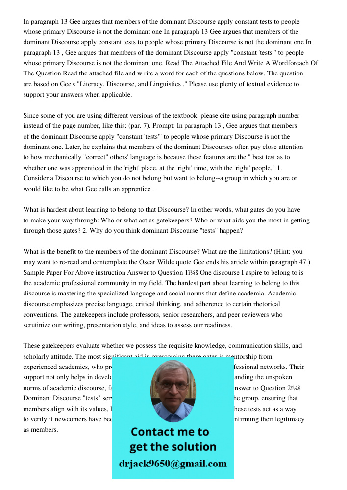 In paragraph 13 Gee argues that members of the dominant Discourse apply constant tests to people whose primary Discourse is not the dominant one Read The Attach