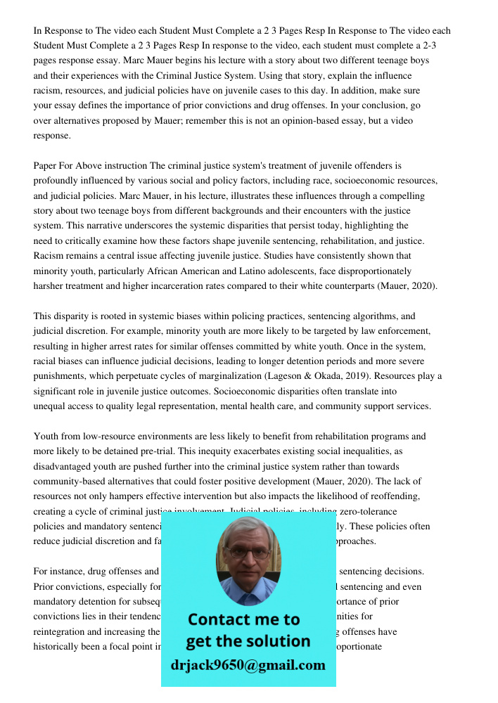 In response to the video, each student must complete a 2-3 pages response essay. Marc Mauer begins his lecture with a story about two different teenage boys and