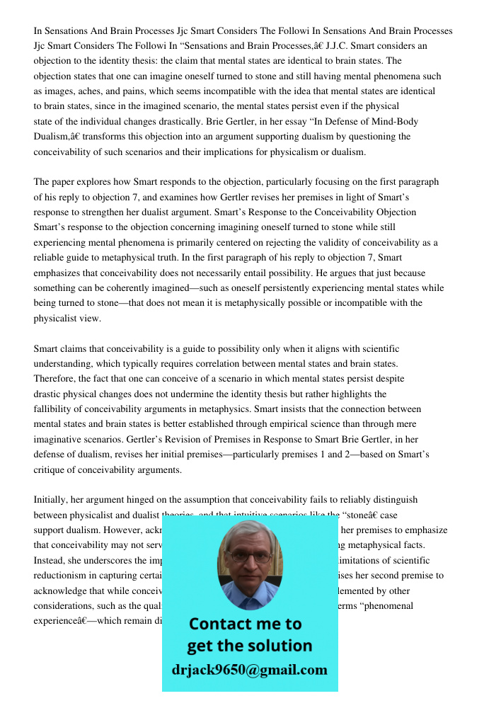 In “Sensations and Brain Processes,” J.J.C. Smart considers an objection to the identity thesis: the claim that mental states are identical to brain states. The