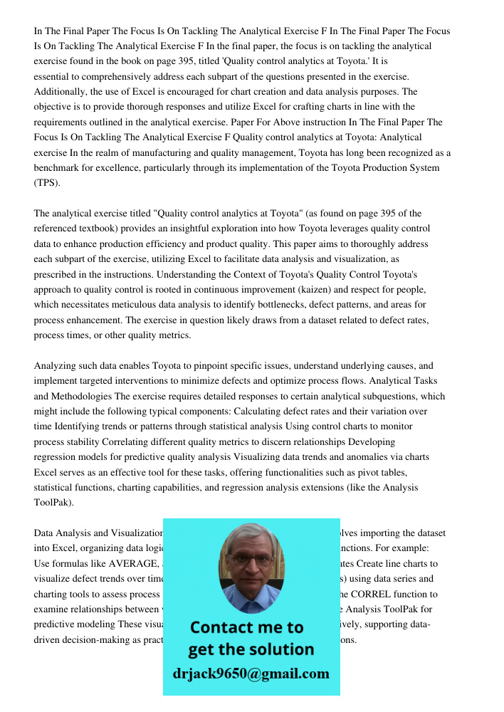 In the final paper, the focus is on tackling the analytical exercise found in the book on page 395, titled 'Quality control analytics at Toyota.' It is essentia