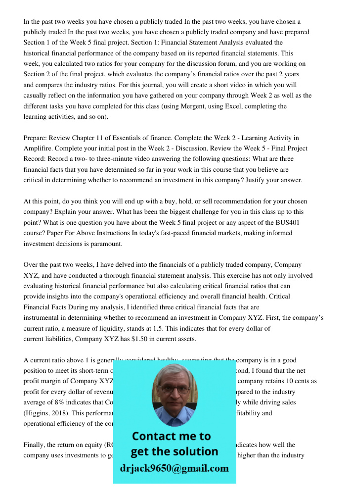 In the past two weeks, you have chosen a publicly traded company and have prepared Section 1 of the Week 5 final project. Section 1: Financial Statement Analysi