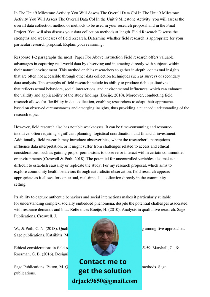 In the Unit 9 Milestone Activity, you will assess the overall data collection method or methods to be used in your research proposal and in the Final Project. Y