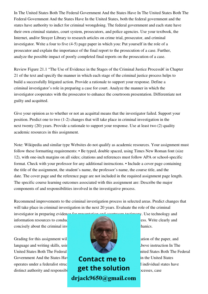 In the United States, both the federal government and the states have authority to indict for criminal wrongdoing. The federal government and each state have th