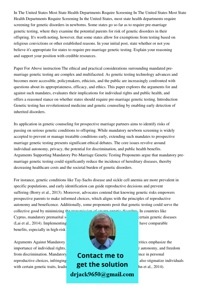 In the United States, most state health departments require screening for genetic disorders in newborns. Some states go so far as to require pre-marriage geneti