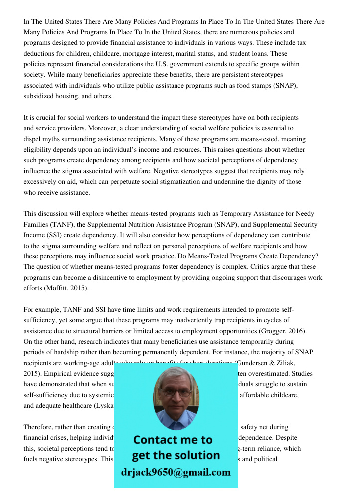 In the United States, there are numerous policies and programs designed to provide financial assistance to individuals in various ways. These include tax deduct