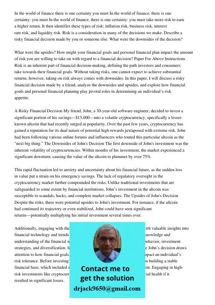 In the world of finance, there is one certainty: you must take more risk to earn a higher return. It then identifies these types of risk: inflation risk, busine
