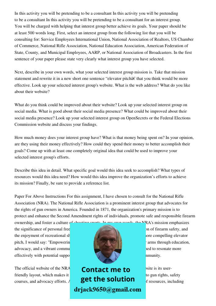 In this activity you will be pretending to be a consultant for an interest group. You will be charged with helping that interest group better achieve its goals.
