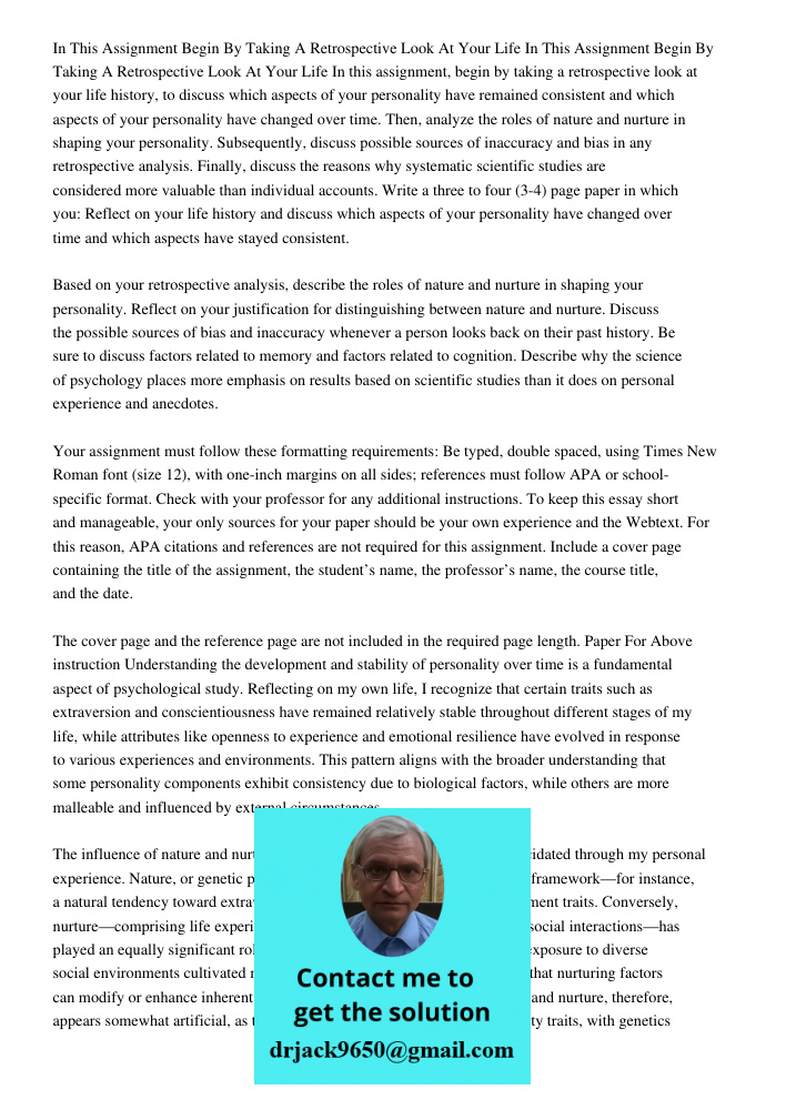 In this assignment, begin by taking a retrospective look at your life history, to discuss which aspects of your personality have remained consistent and which a