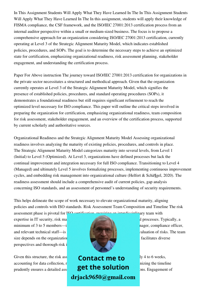 In this assignment, students will apply their knowledge of FISMA compliance, the CSF framework, and the ISO/IEC 27001:2013 certification process from an interna