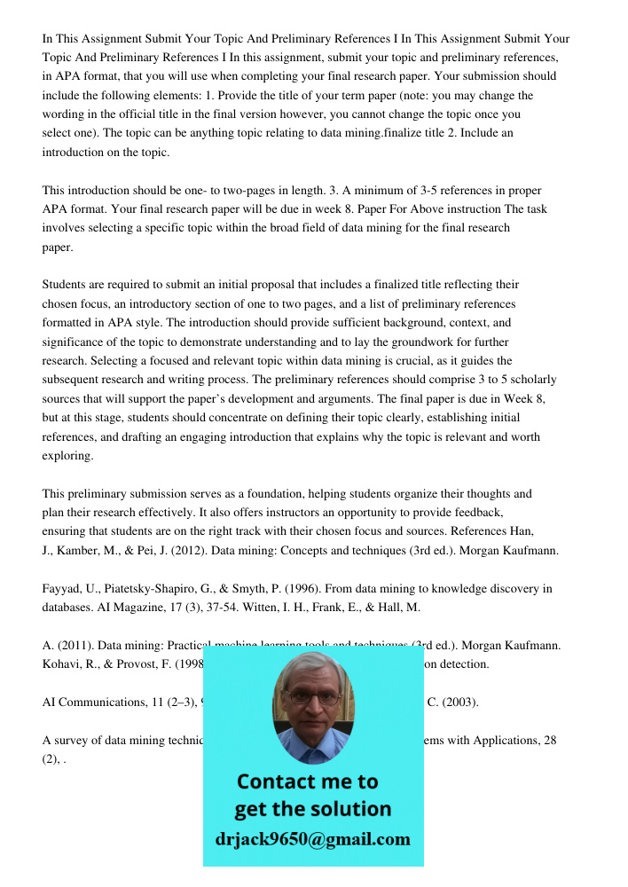 In this assignment, submit your topic and preliminary references, in APA format, that you will use when completing your final research paper. Your submission sh