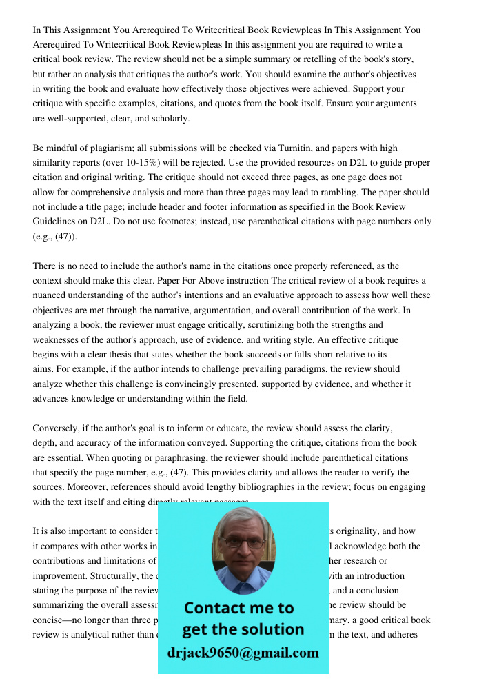 In this assignment you are required to write a critical book review. The review should not be a simple summary or retelling of the book's story, but rather an a