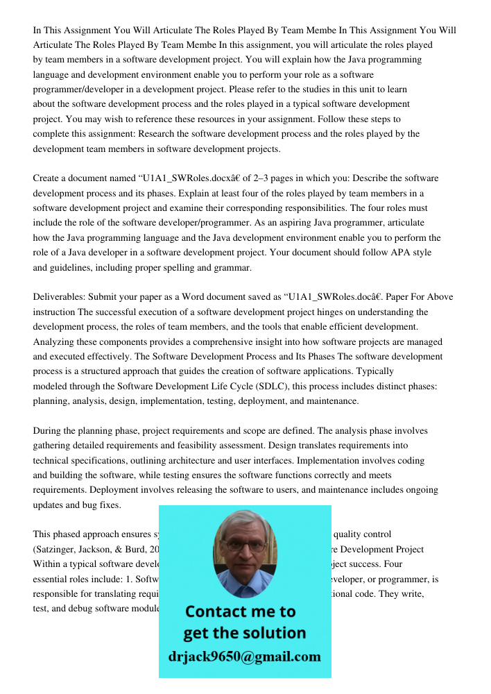 In this assignment, you will articulate the roles played by team members in a software development project. You will explain how the Java programming language a