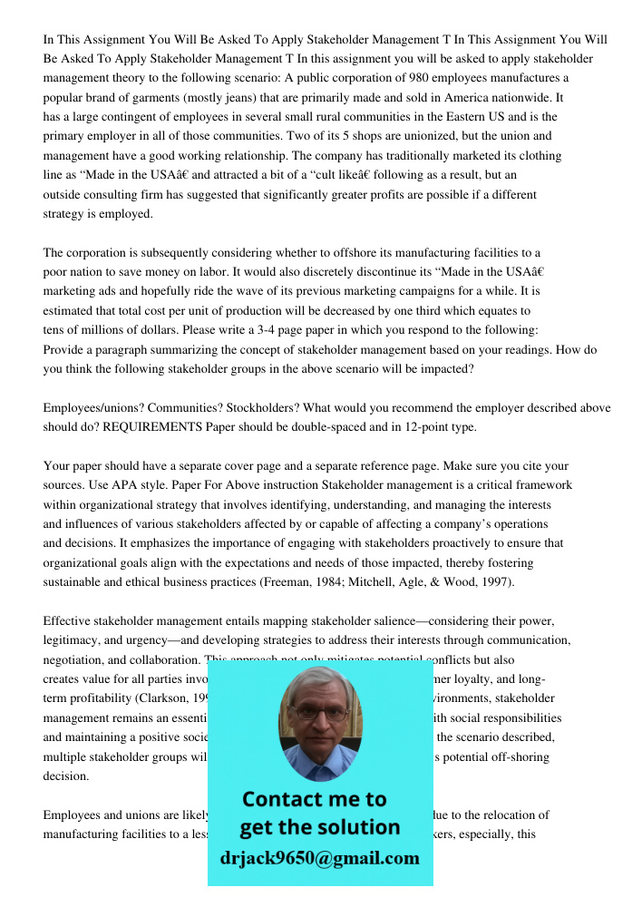 In this assignment you will be asked to apply stakeholder management theory to the following scenario: A public corporation of 980 employees manufactures a popu