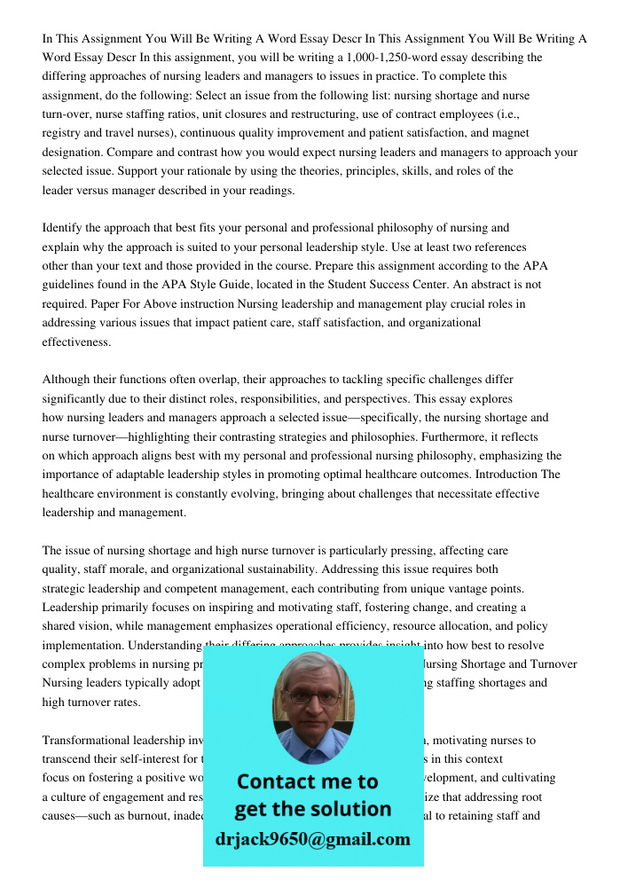 In this assignment, you will be writing a 1,000-1,250-word essay describing the differing approaches of nursing leaders and managers to issues in practice. To c