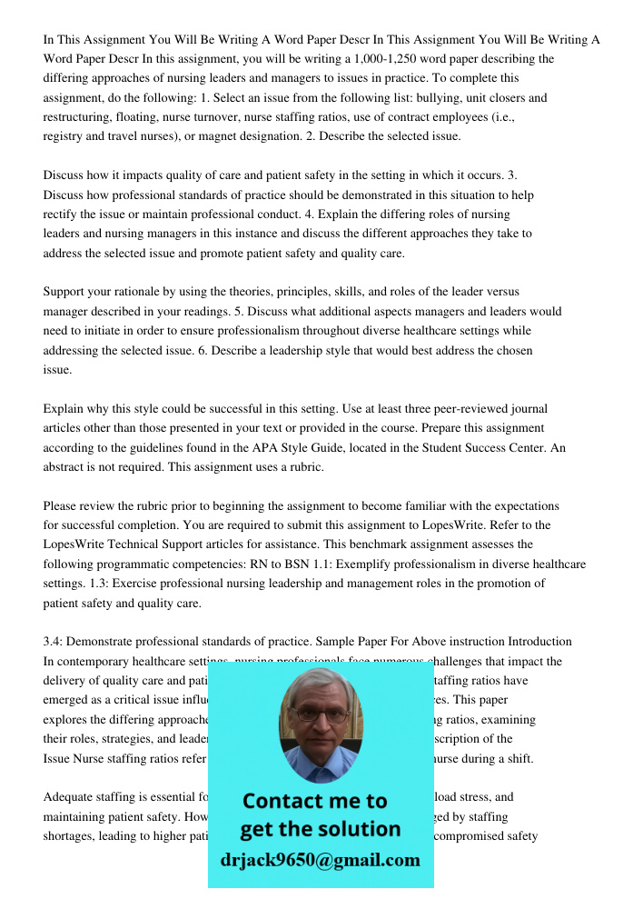 In this assignment, you will be writing a 1,000-1,250 word paper describing the differing approaches of nursing leaders and managers to issues in practice. To c