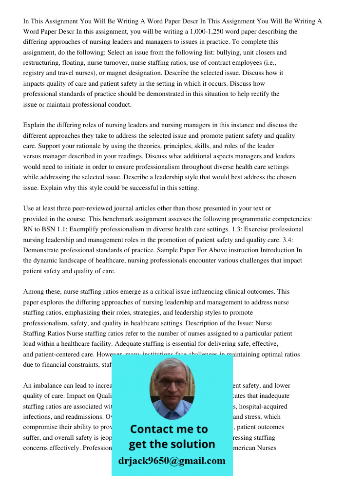 In this assignment, you will be writing a 1,000-1,250 word paper describing the differing approaches of nursing leaders and managers to issues in practice. To c