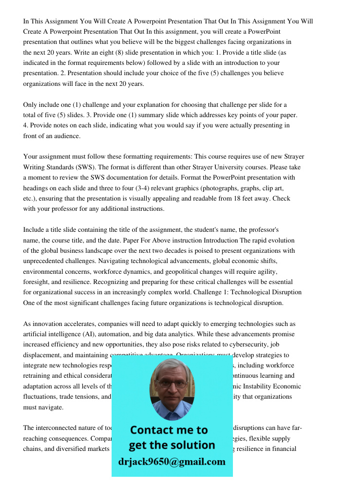 In this assignment, you will create a PowerPoint presentation that outlines what you believe will be the biggest challenges facing organizations in the next 20 