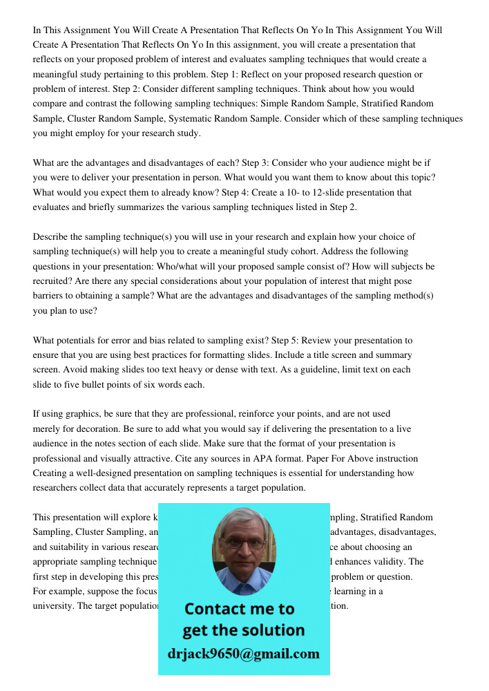 In this assignment, you will create a presentation that reflects on your proposed problem of interest and evaluates sampling techniques that would create a mean