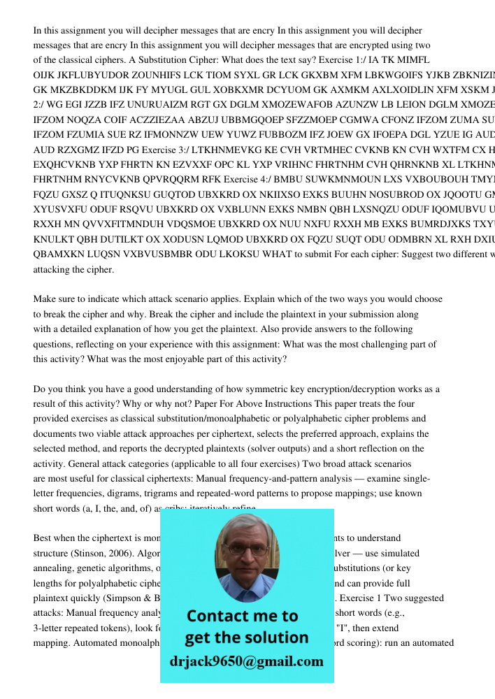 In this assignment you will decipher messages that are encrypted using two of the classical ciphers. A Substitution Cipher: What does the text say? Exercise 1:/