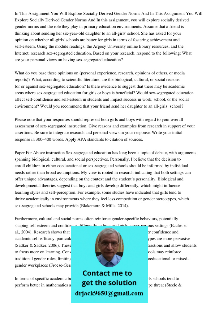 In this assignment, you will explore socially derived gender norms and the role they play in primary education environments. Assume that a friend is thinking ab