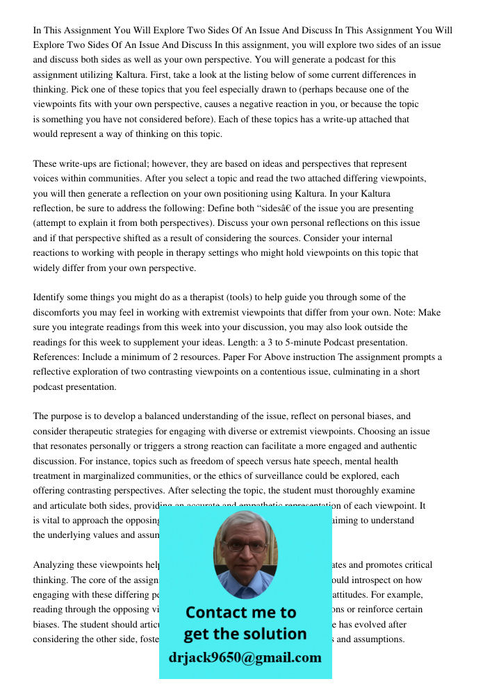 In this assignment, you will explore two sides of an issue and discuss both sides as well as your own perspective. You will generate a podcast for this assignme