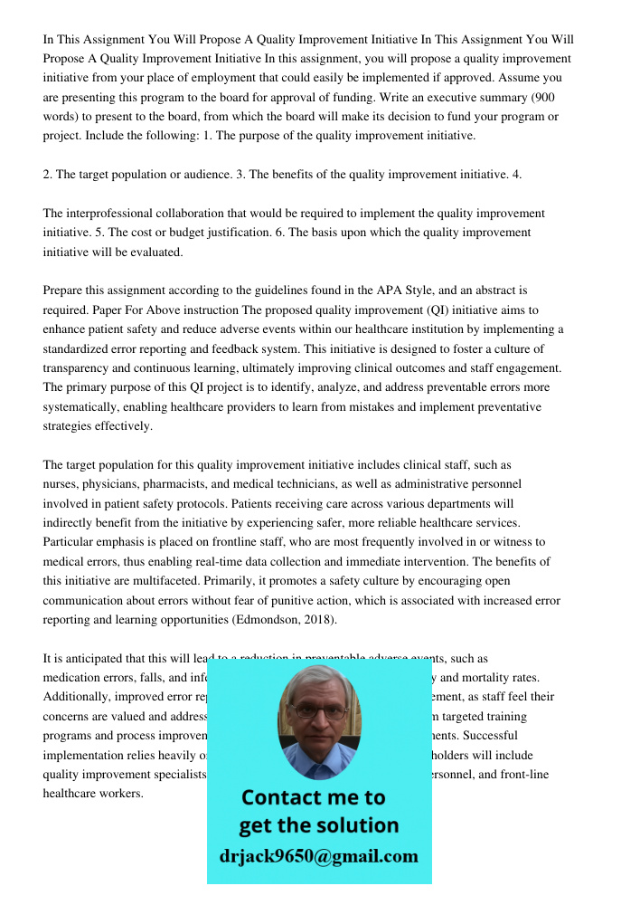 In this assignment, you will propose a quality improvement initiative from your place of employment that could easily be implemented if approved. Assume you are