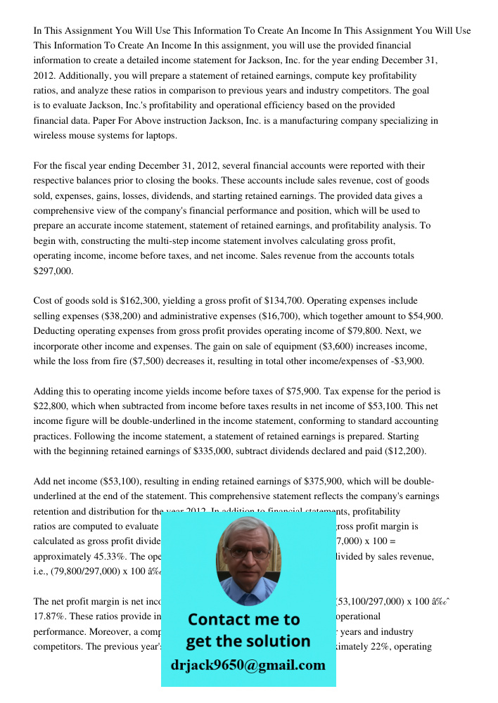 In this assignment, you will use the provided financial information to create a detailed income statement for Jackson, Inc. for the year ending December 31, 201