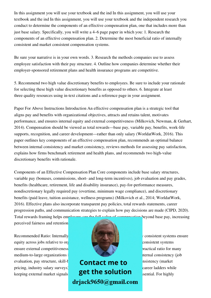 In this assignment, you will use your textbook and the independent research you conduct to determine the components of an effective compensation plan, one that 