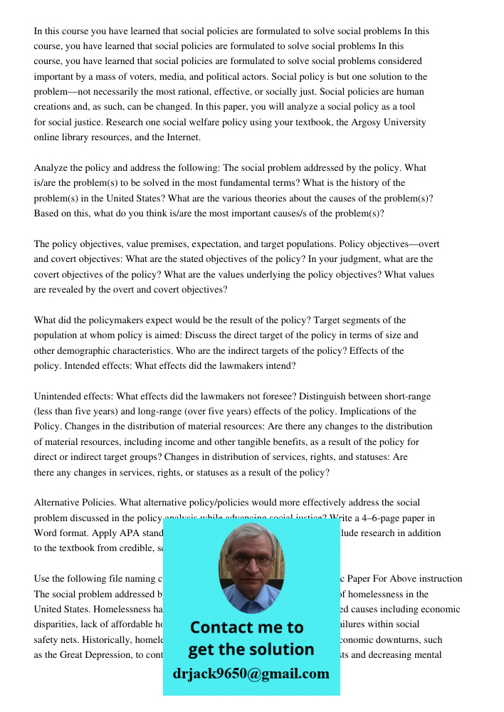 In this course, you have learned that social policies are formulated to solve social problems considered important by a mass of voters, media, and political act