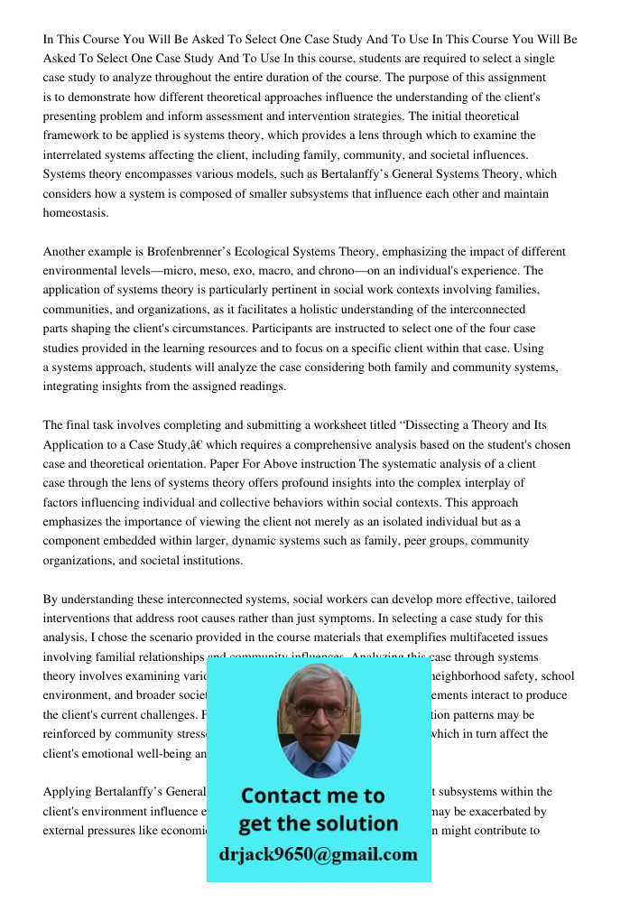 In this course, students are required to select a single case study to analyze throughout the entire duration of the course. The purpose of this assignment is t