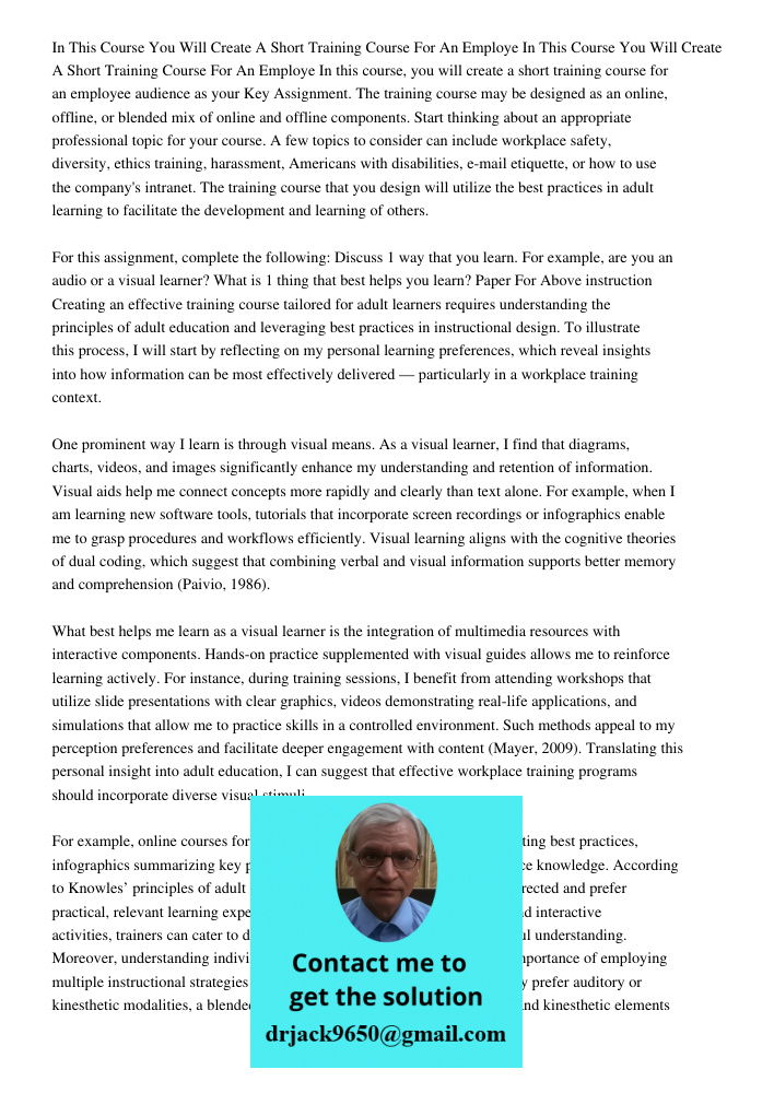 In this course, you will create a short training course for an employee audience as your Key Assignment. The training course may be designed as an online, offli