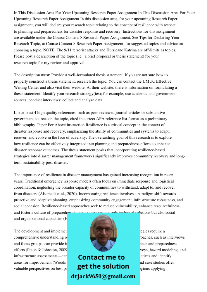 In this discussion area, for your upcoming Research Paper assignment, you will declare your research topic relating to the concept of resilience with respect to