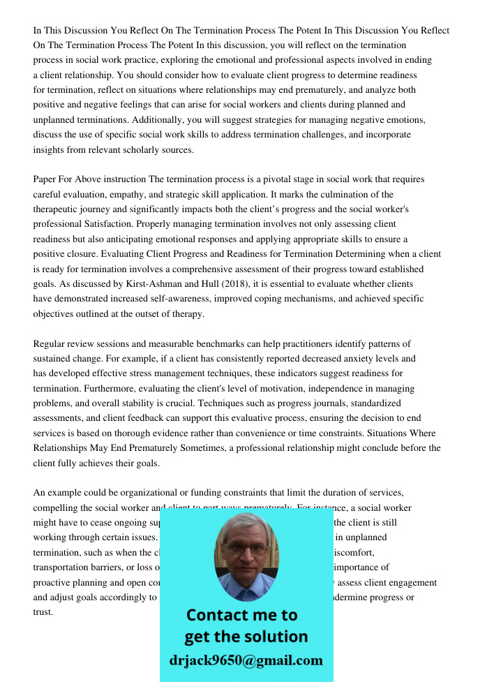 In this discussion, you will reflect on the termination process in social work practice, exploring the emotional and professional aspects involved in ending a c