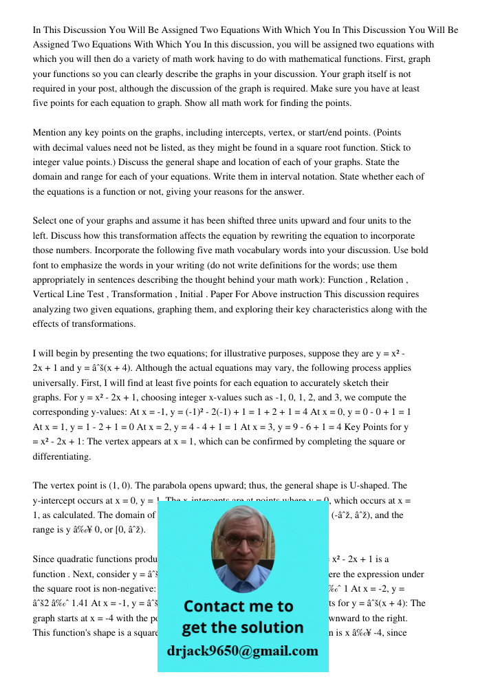 In this discussion, you will be assigned two equations with which you will then do a variety of math work having to do with mathematical functions. First, graph