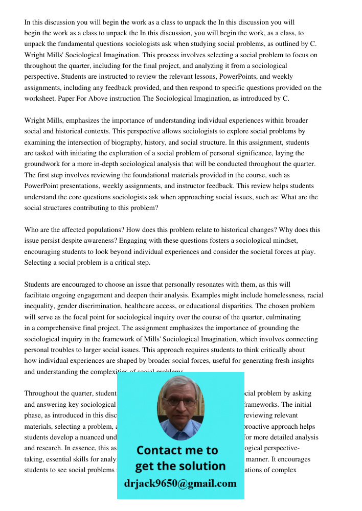In this discussion, you will begin the work, as a class, to unpack the fundamental questions sociologists ask when studying social problems, as outlined by C. W