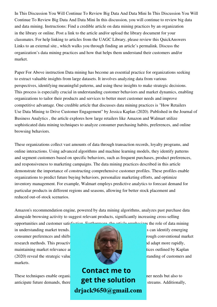 In this discussion, you will continue to review big data and data mining. Instructions: Find a credible article on data mining practices by an organization in t